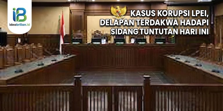 Kasus Korupsi LPEI, Delapan Terdakwa Hadapi Sidang Tuntutan Hari Ini