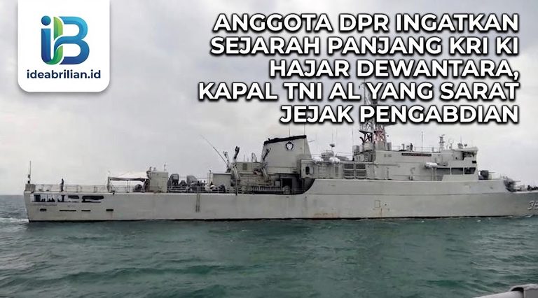 Anggota DPR Ingatkan Sejarah Panjang KRI Ki Hajar Dewantara, Kapal TNI AL yang Sarat Jejak Pengabdian